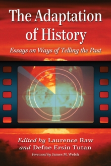 The Adaptation of History : Essays on Ways of Telling the Past