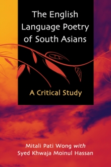 The English Language Poetry of South Asians : A Critical Study