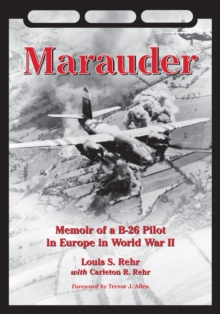 Marauder : Memoir of a B-26 Pilot in Europe in World War II