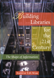 Building Libraries for the 21st Century : The Shape of Information