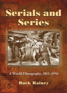 Serials and Series : A World Filmography, 1912-1956