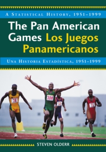 The Pan American Games / Los Juegos Panamericanos : A Statistical History, 1951-1999, bilingual edition / Una Historia Estadistica, 1951-1999, edicion bilingue