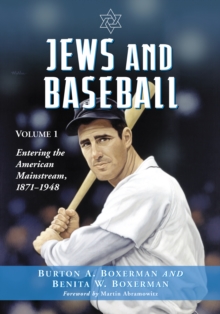 Jews and Baseball : Volume 1, Entering the American Mainstream, 1871-1948