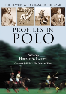 Profiles in Polo : The Players Who Changed the Game