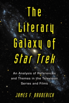 The Literary Galaxy of Star Trek : An Analysis of References and Themes in the Television Series and Films