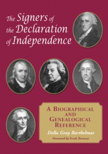 The Signers of the Declaration of Independence : A Biographical and Genealogical Reference