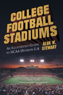 College Football Stadiums : An Illustrated Guide to NCAA Division I-A