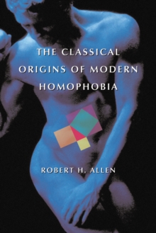 The Classical Origins of Modern Homophobia