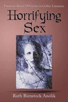 Horrifying Sex : Essays on Sexual Difference in Gothic Literature