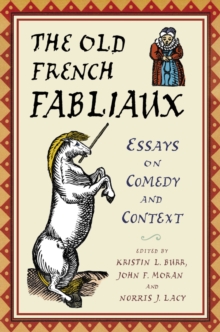 The Old French Fabliaux : Essays on Comedy and Context