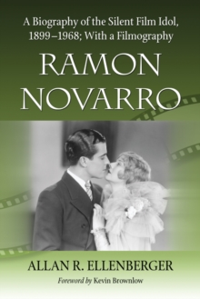 Ramon Novarro : A Biography of the Silent Film Idol, 1899-1968; With a Filmography