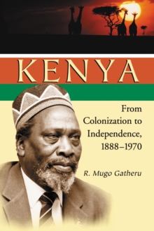 Kenya : From Colonization to Independence, 1888-1970