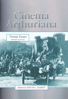 Cinema Arthuriana : Twenty Essays, rev. ed.