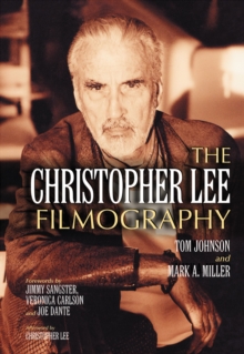 The Christopher Lee Filmography : All Theatrical Releases, 1948-2003