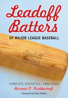 Leadoff Batters of Major League Baseball : Complete Statistics, 1900-2005