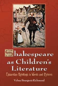 Shakespeare as Children's Literature : Edwardian Retellings in Words and Pictures