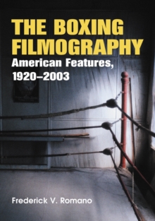 The Boxing Filmography : American Features, 1920-2003