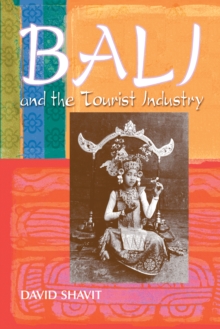 Bali and the Tourist Industry : A History, 1906-1942