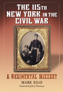 The 115th New York in the Civil War : A Regimental History