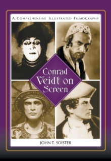 Conrad Veidt on Screen : A Comprehensive Illustrated Filmography