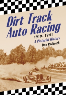 Dirt Track Auto Racing, 1919-1941 : A Pictorial History