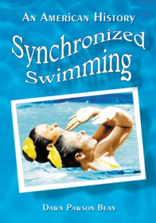 Synchronized Swimming : An American History