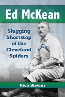 Ed McKean : Slugging Shortstop of the Cleveland Spiders