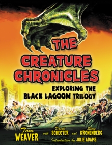 The Creature Chronicles : Exploring the Black Lagoon Trilogy