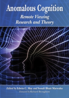 Anomalous Cognition : Remote Viewing Research and Theory