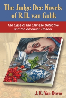 The Judge Dee Novels of R.H. van Gulik : The Case of the Chinese Detective and the American Reader