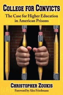 College for Convicts : The Case for Higher Education in American Prisons