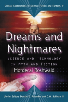 Dreams and Nightmares : Science and Technology in Myth and Fiction