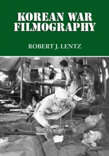 Korean War Filmography : 91 English Language Features through 2000