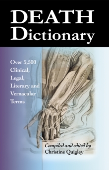 Death Dictionary : Over 5,500 Clinical, Legal, Literary and Vernacular Terms