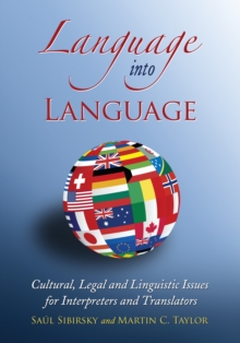 Language into Language : Cultural, Legal and Linguistic Issues for Interpreters and Translators