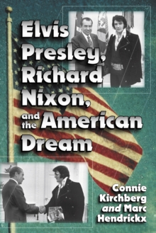 Elvis Presley, Richard Nixon and the American Dream