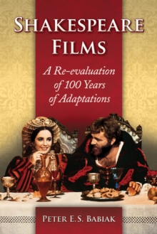 Shakespeare Films : A Re-evaluation of 100 Years of Adaptations