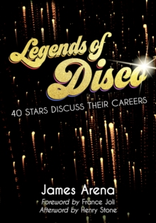 Legends of Disco : Forty Stars Discuss Their Careers