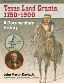 Texas Land Grants, 1750-1900 : A Documentary History