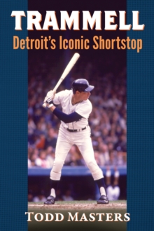 Trammell : Detroit's Iconic Shortstop