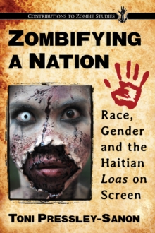 Zombifying a Nation : Race, Gender and the Haitian Loas on Screen