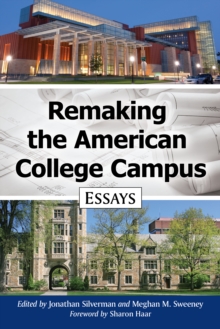 Remaking the American College Campus : Essays