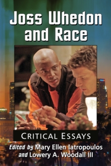 Joss Whedon and Race : Critical Essays