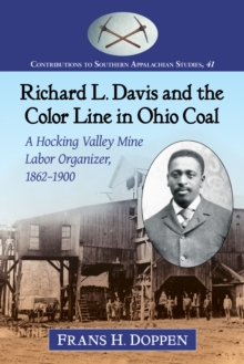 Richard L. Davis and the Color Line in Ohio Coal : A Hocking Valley Mine Labor Organizer, 1862-1900