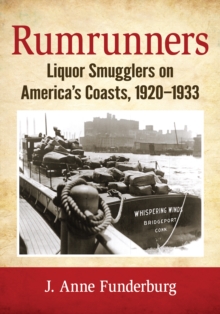 Rumrunners : Liquor Smugglers on America's Coasts, 1920-1933