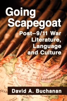 Going Scapegoat : Post-9/11 War Literature, Language and Culture