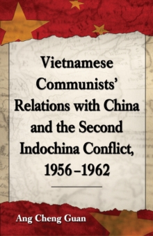 Vietnamese Communists' Relations With China And The Second Indochina Conflict, 1956-1962