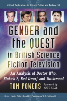 Gender and the Quest in British Science Fiction Television : An Analysis of Doctor Who, Blake's 7, Red Dwarf and Torchwood