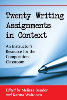 Twenty Writing Assignments in Context : An Instructor's Resource for the Composition Classroom