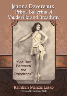 Jeanne Devereaux, Prima Ballerina of Vaudeville and Broadway : "She Ran Between the Raindrops"